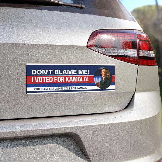 Don't Blame Me - Voted for Kamala Car Magnets