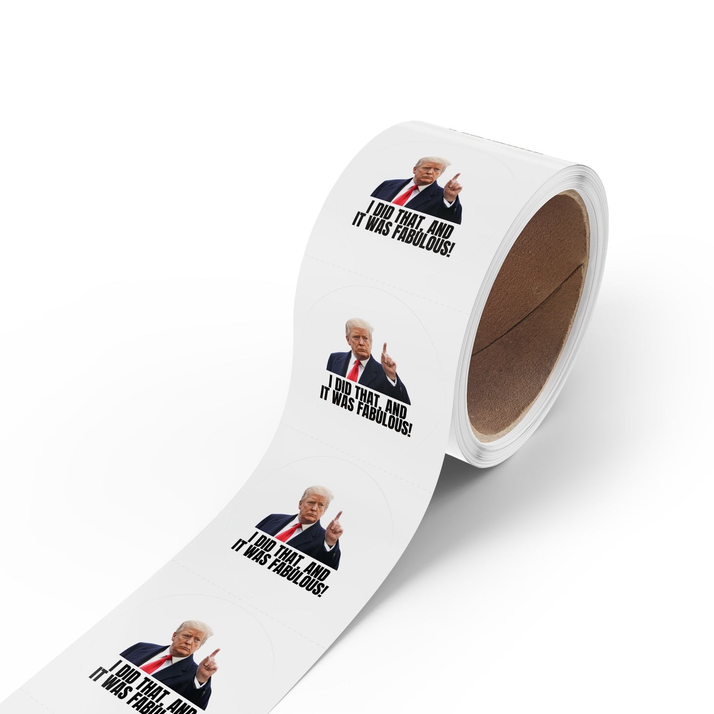 Political Round Sticker Roll - "I Did That, and It Was Fabulous!"