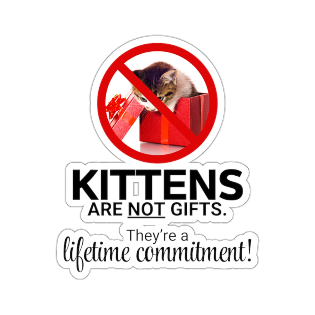 Kittens Are Not Gifts Kiss-Cut Stickers