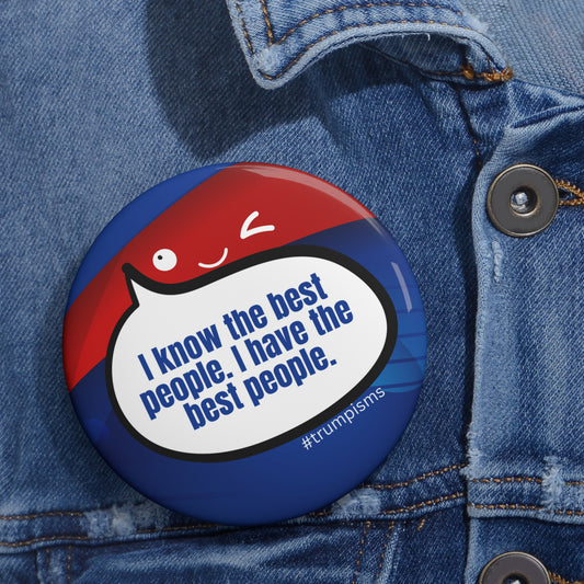 The Best People: Trumpisms Pin Buttons