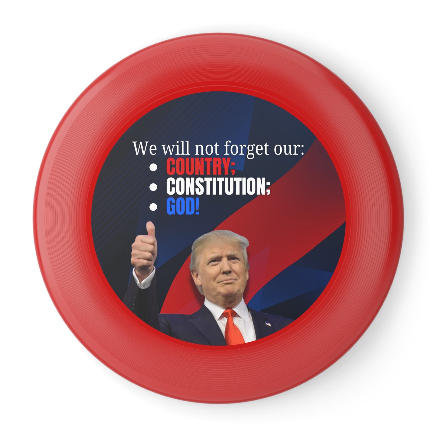 Patriotic Frisbee - "We Will Not Forget Our Country; Constitution; God!"