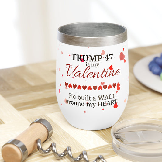 Trump is my Valentine Chill Wine Tumbler