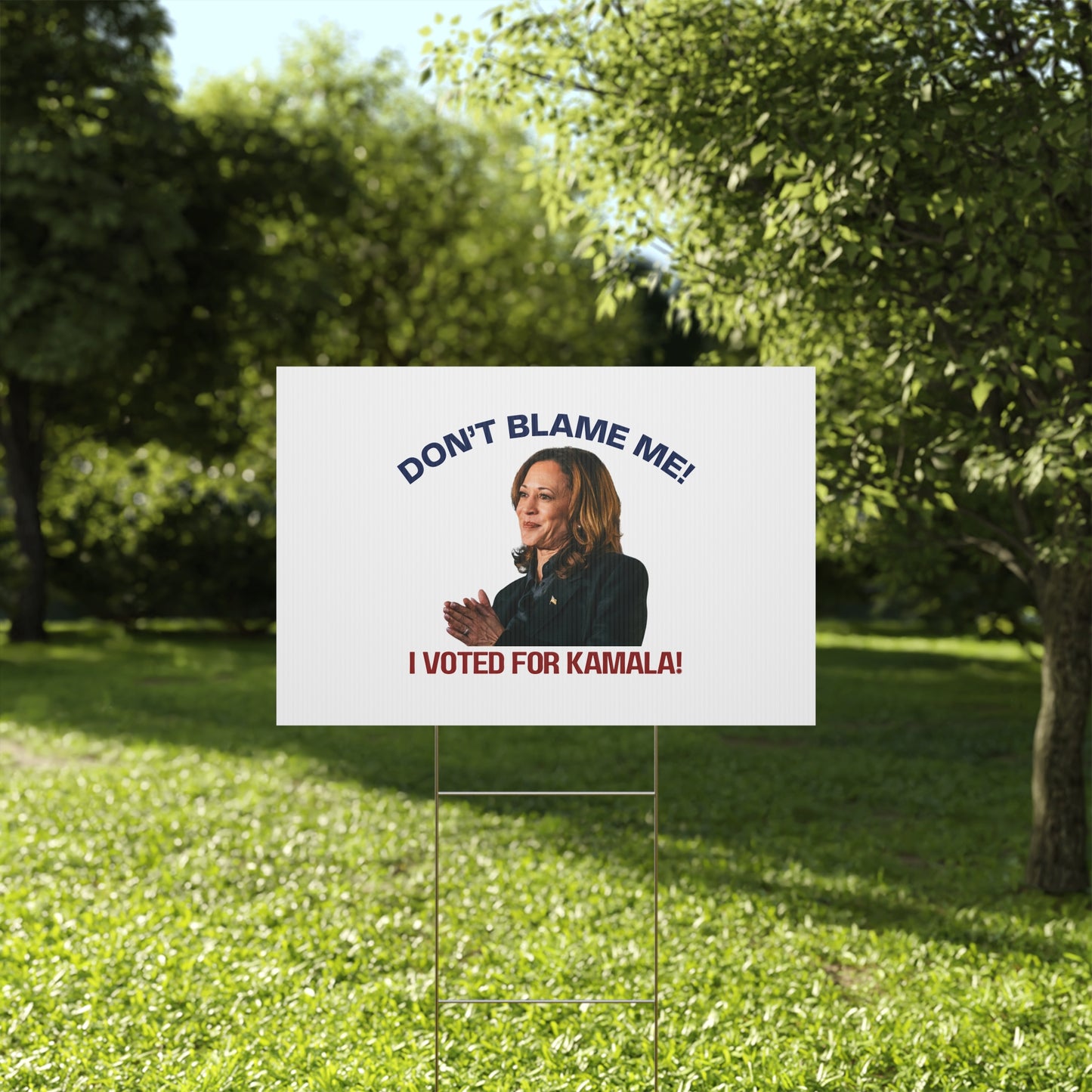 Kamala Harris Political Yard Sign - "Don't Blame Me! I Voted for Kamala!"