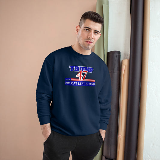 Trump 47 No Cat Left Behind Champion Sweatshirt