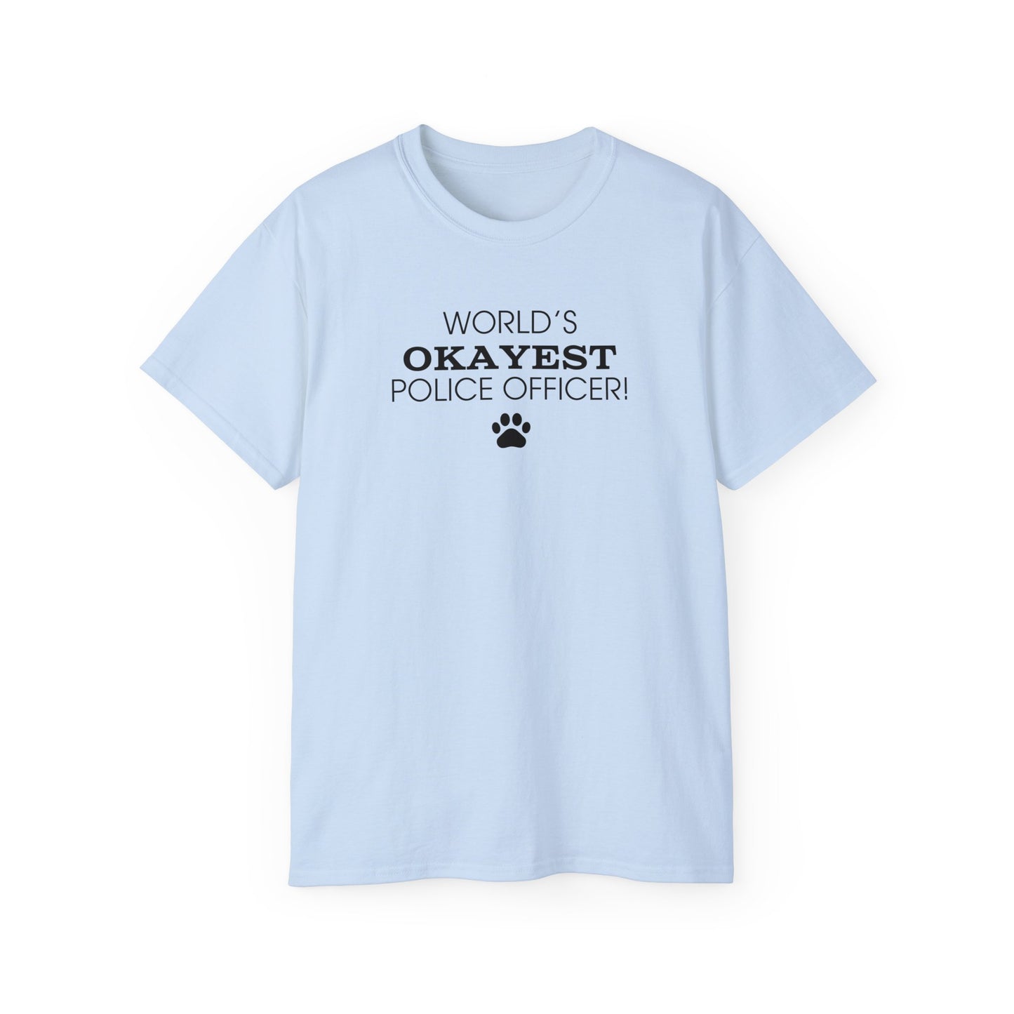 World's Okayest Police Officer Ultra Cotton Tee - T - Shirt - Epileptic Al’s Shop