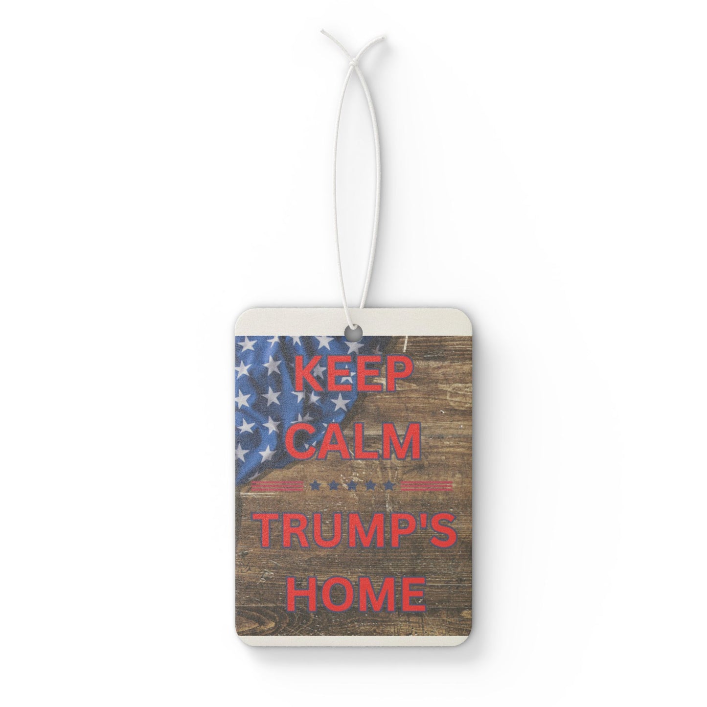 Keep Calm Trump's Home Car Air Freshener