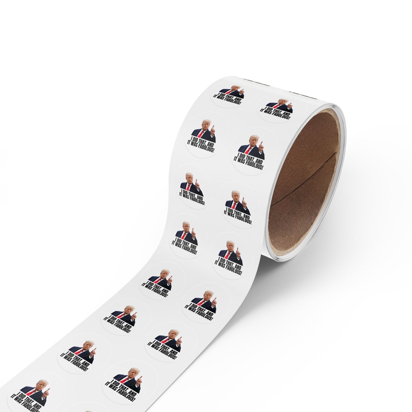 Political Round Sticker Roll - "I Did That, and It Was Fabulous!"