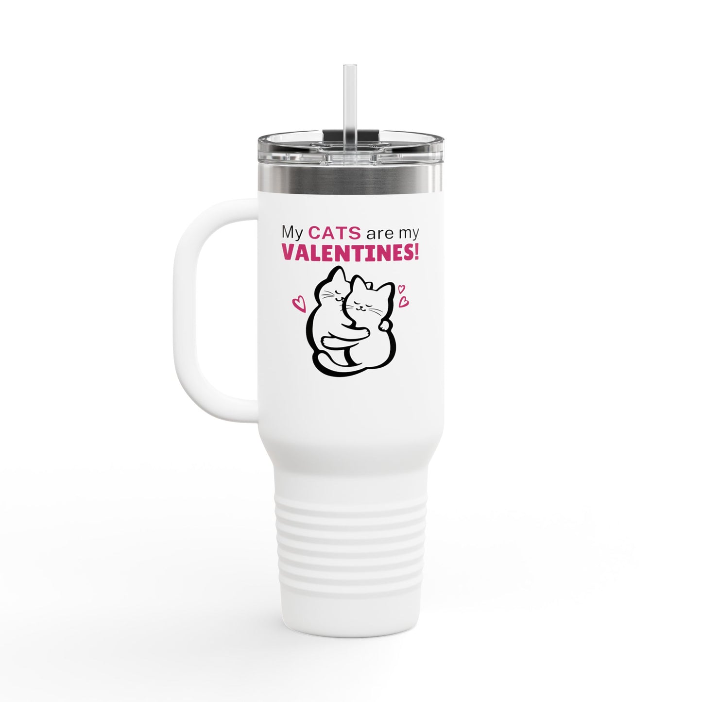 My Cats are my Valentines Insulated Travel Mug, 40oz