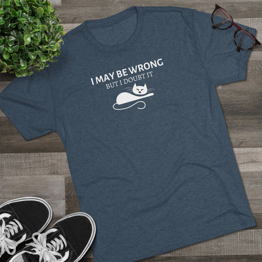 I May Be Wrong Unisex Tri - Blend Crew Tee - T - Shirt - Epileptic Al’s Shop