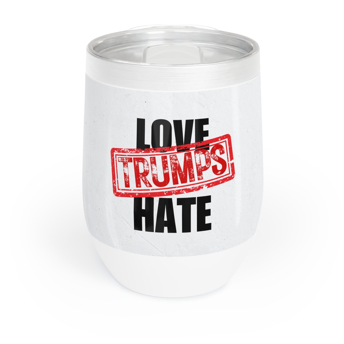 Love Trumps Hate Chill Wine Tumbler