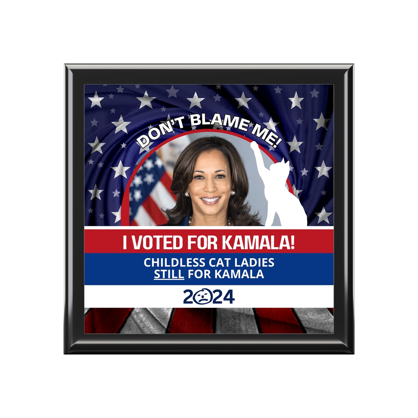 Don't Blame Me - Voted for Kamala Jewelry Box