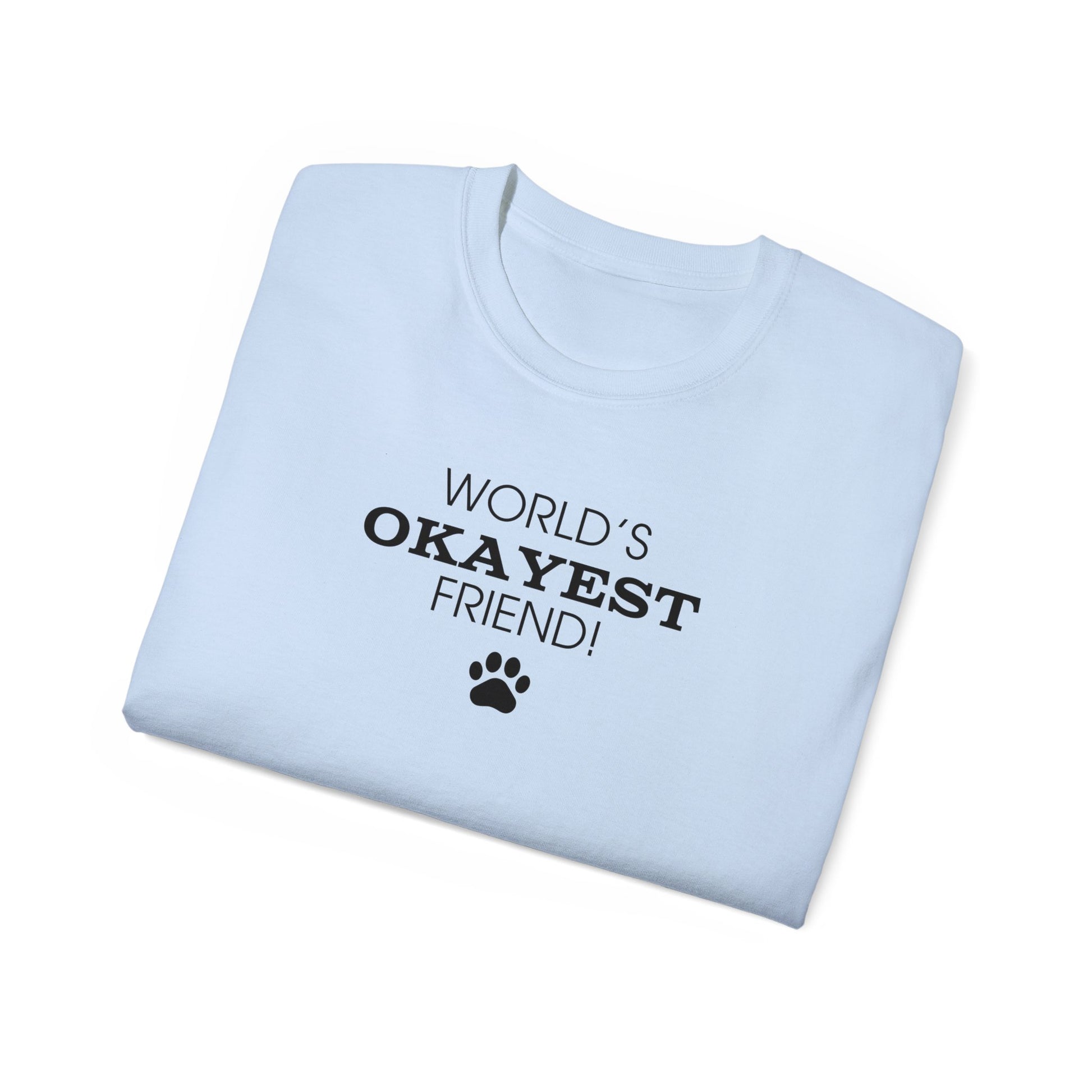 World's Okayest Friend Ultra Cotton Tee - T - Shirt - Epileptic Al’s Shop