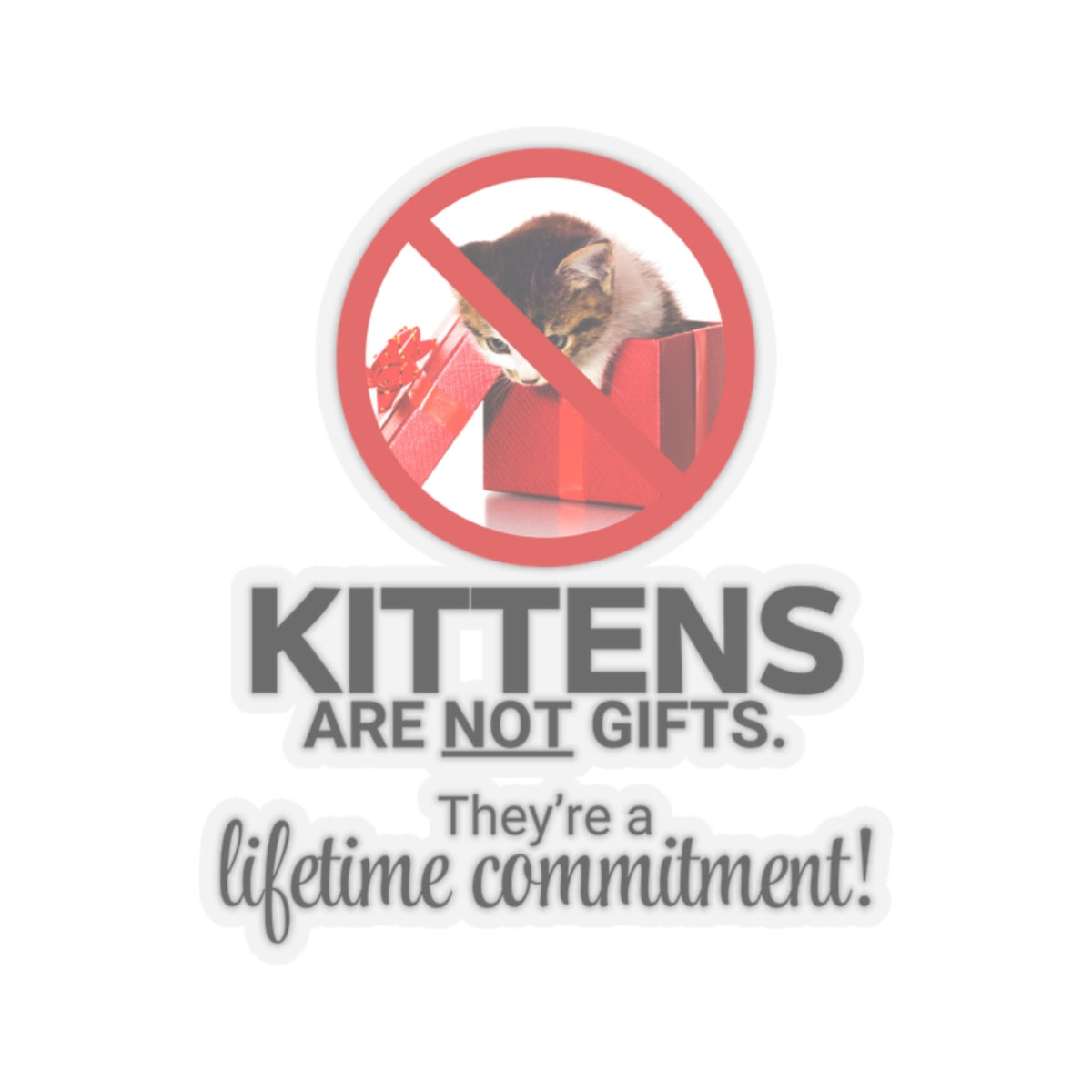 Kittens Are Not Gifts Kiss-Cut Stickers