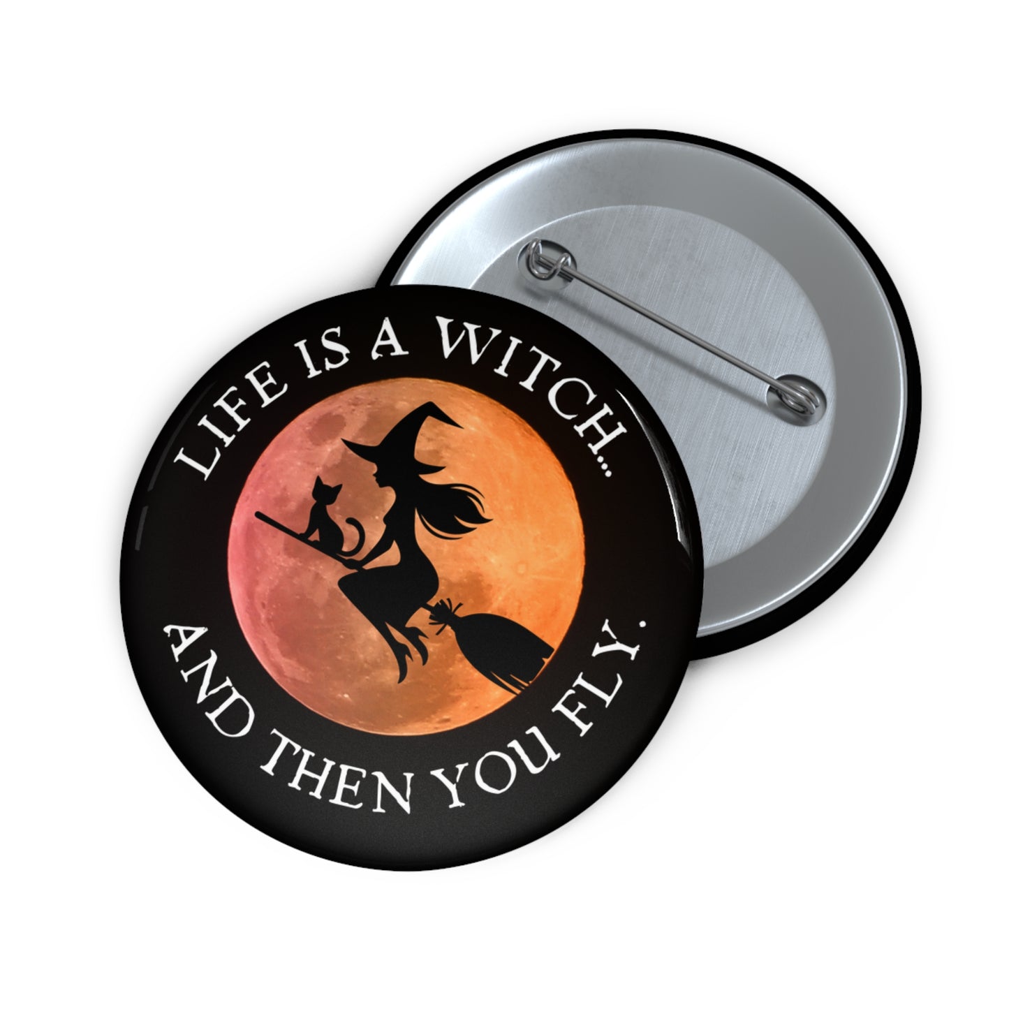 Life is a Witch Pin Buttons