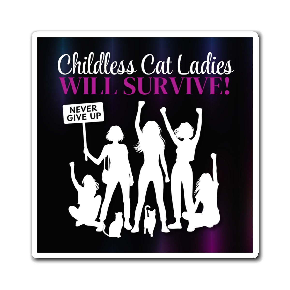 Childless Cat Ladies WILL Survive Magnets