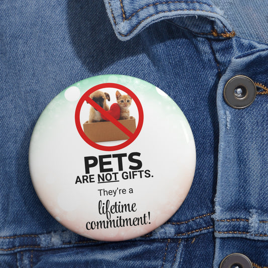 Pets Are Not Christmas Gifts Pin Buttons