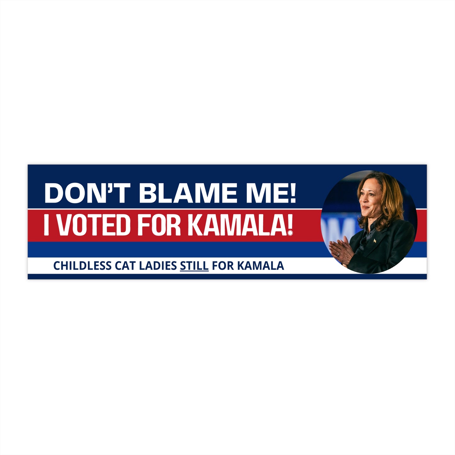 Don't Blame Me - Voted for Kamala Bumper Stickers