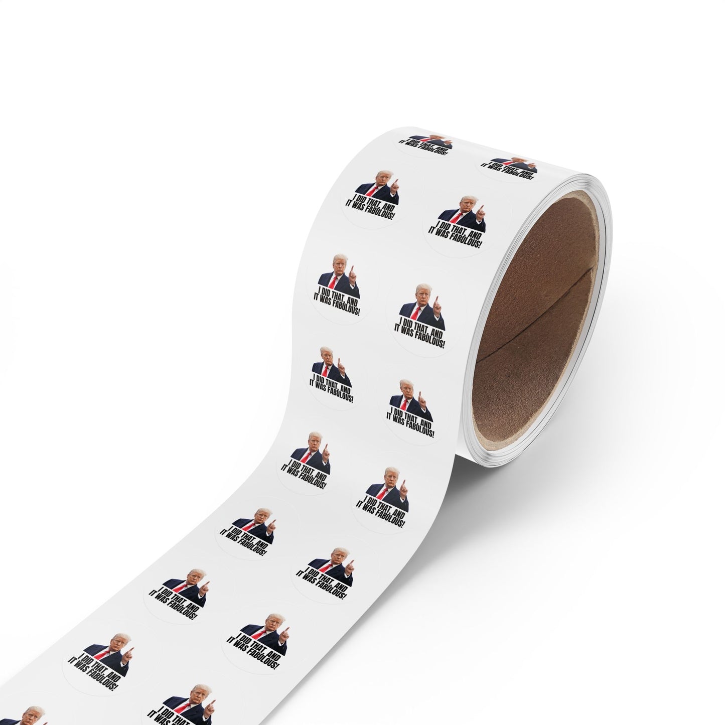 Political Round Sticker Roll - "I Did That, and It Was Fabulous!"