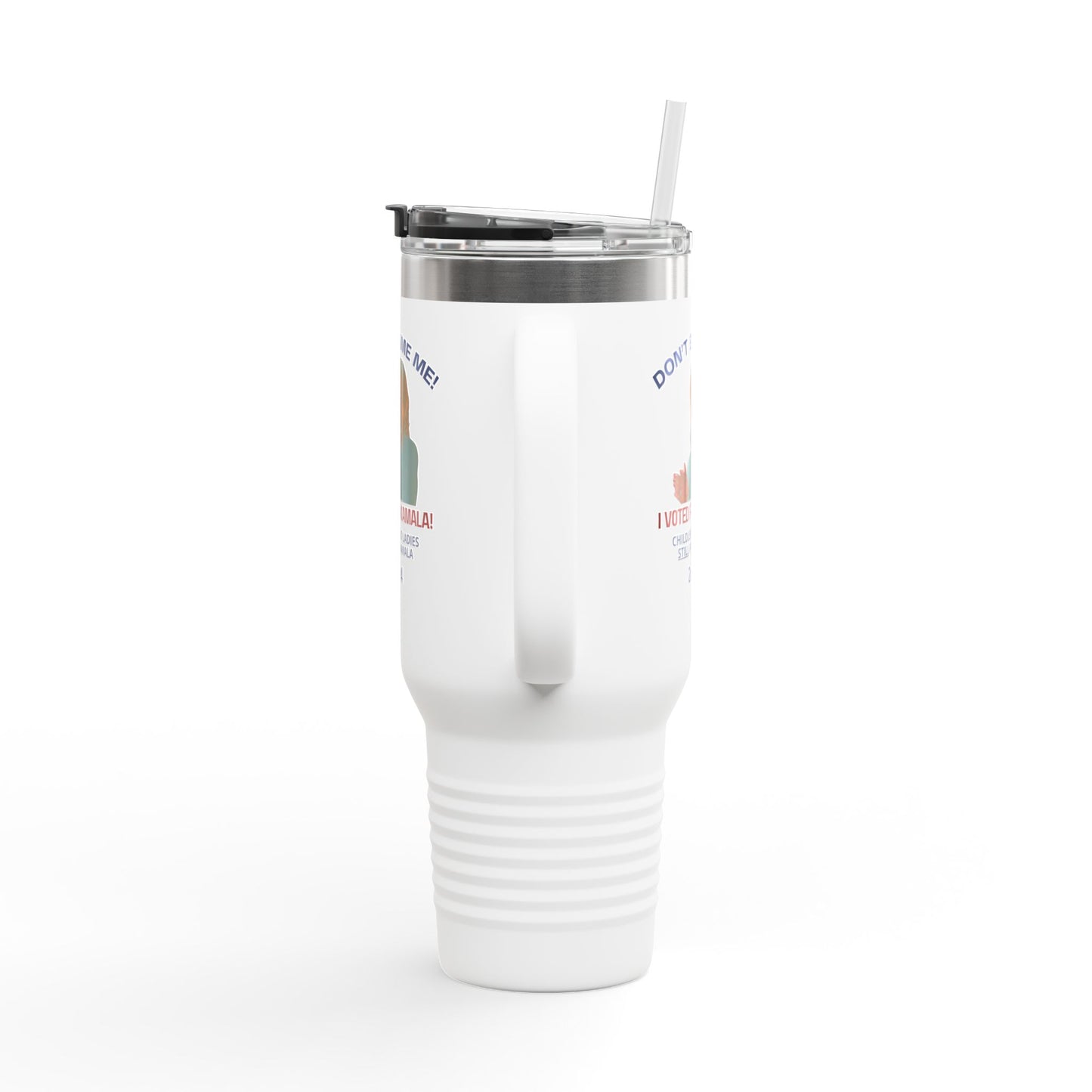 Don't Blame Me - Voted for Kamala Insulated Travel Mug, 40oz