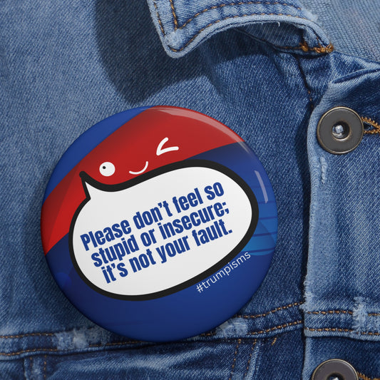 Don't Feel Stupid: Trumpisms Pin Buttons