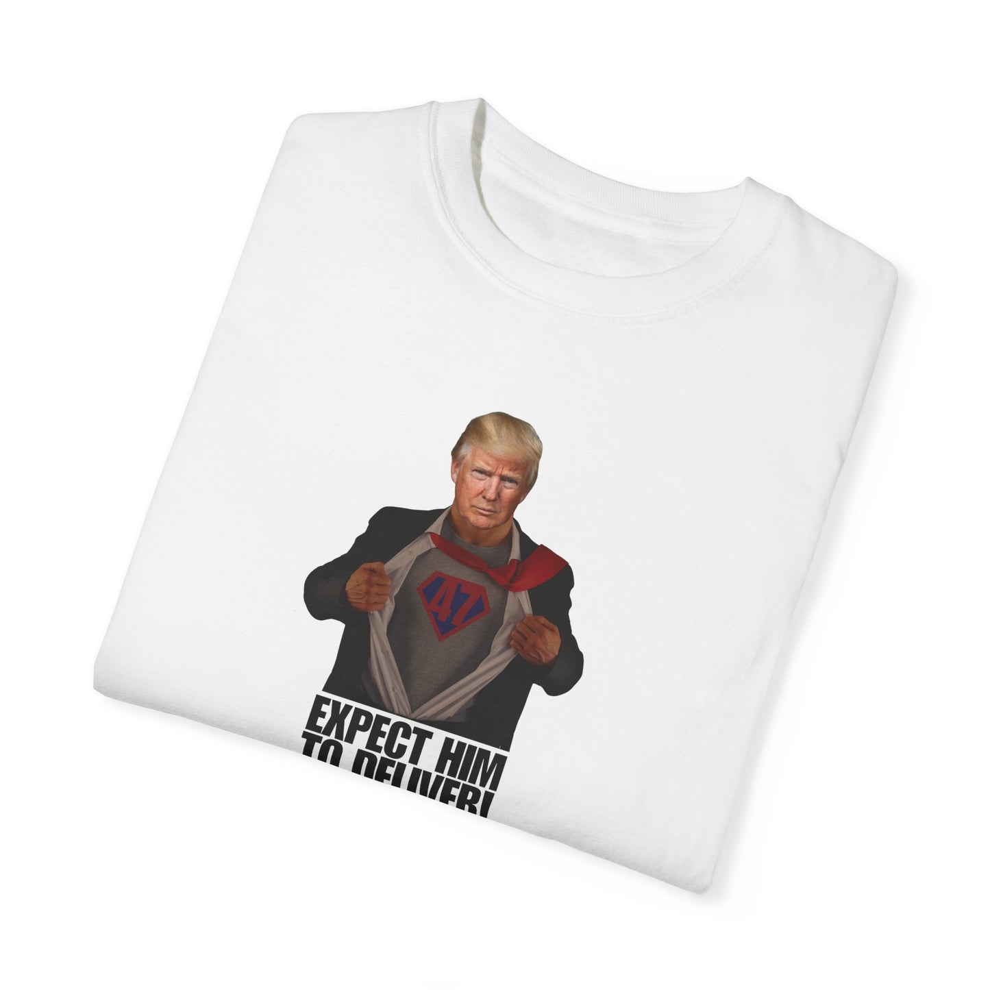 Expect Him to Deliver! Unisex Garment-Dyed T-shirt