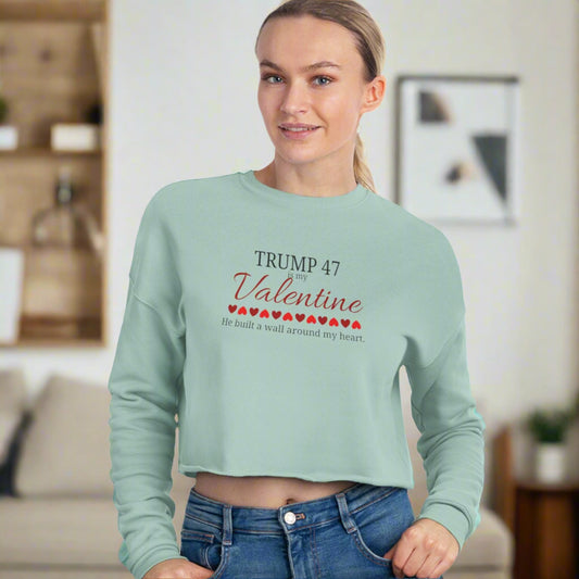 Trump 47 is my Valentine Women's Cropped Sweatshirt