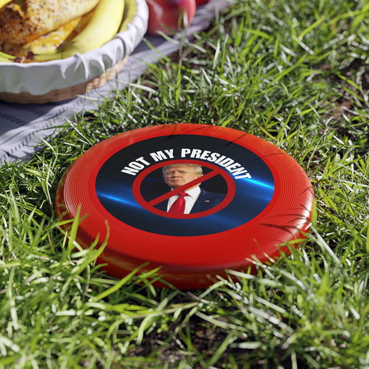 Political Statement Frisbee - 'Not My President' Fun Outdoor Game