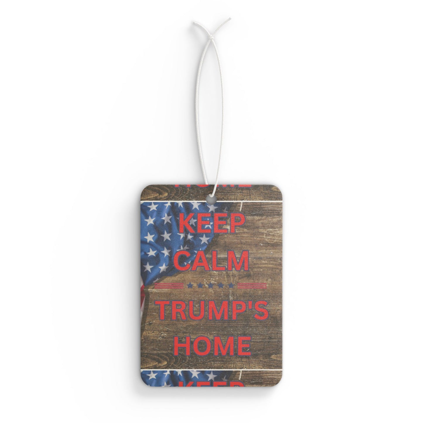 Keep Calm Trump's Home Car Air Freshener