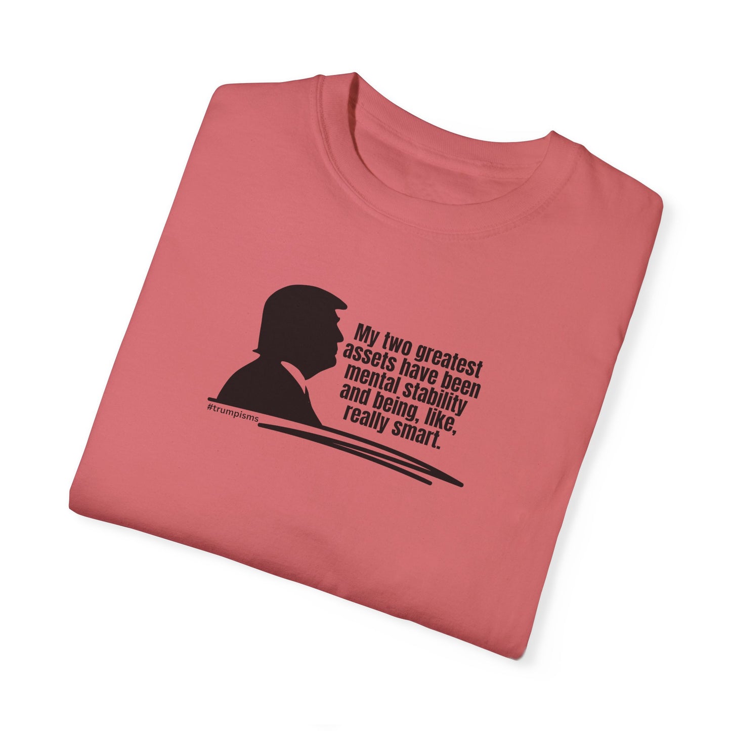 Two Greatest Assets: Trumpisms Unisex Garment-Dyed T-shirt