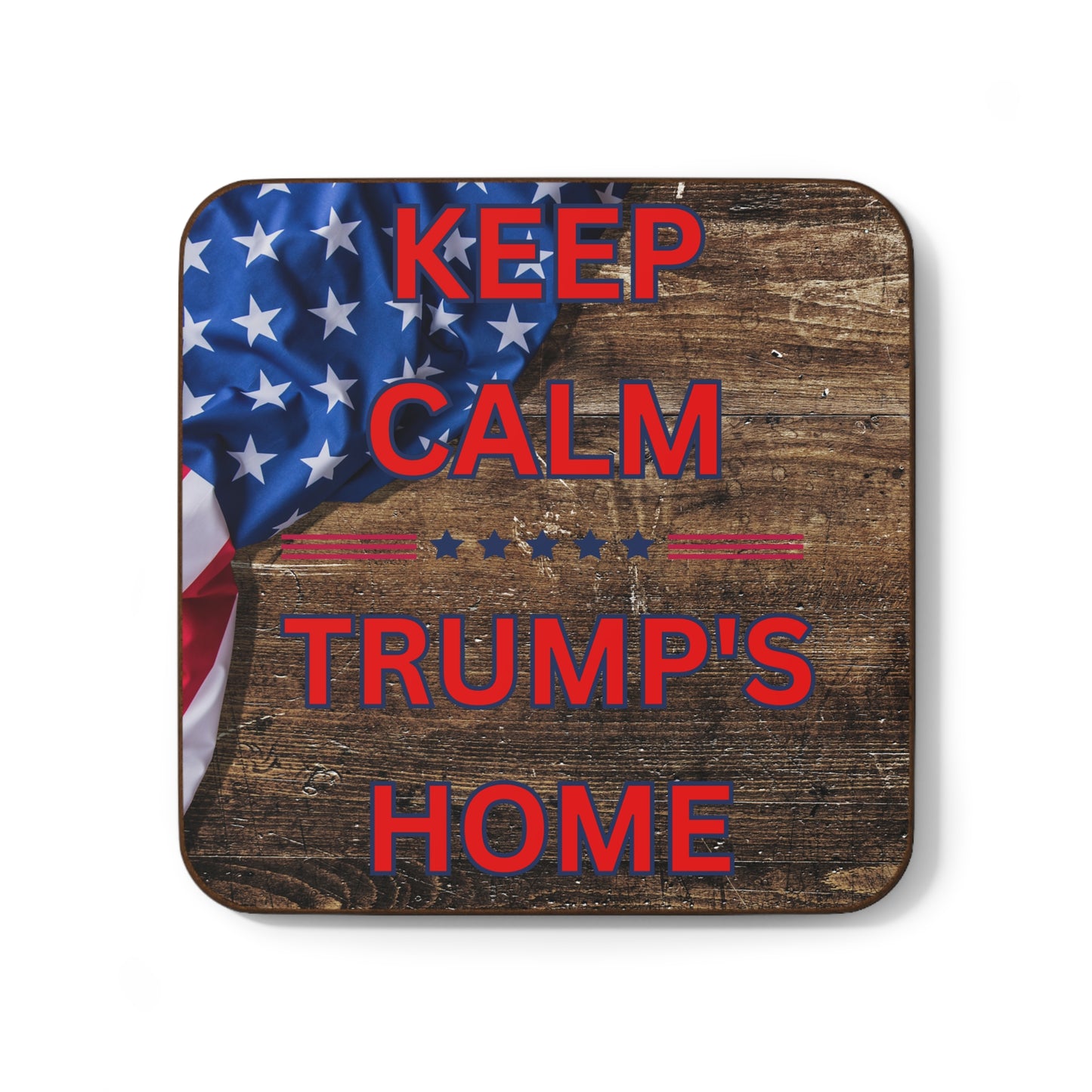 Keep Calm Trump's Home Hardboard Back Coaster