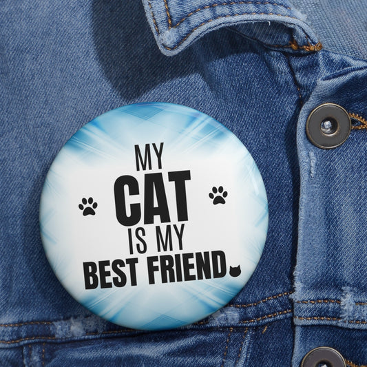 My Cat is My Best Friend Pin Buttons