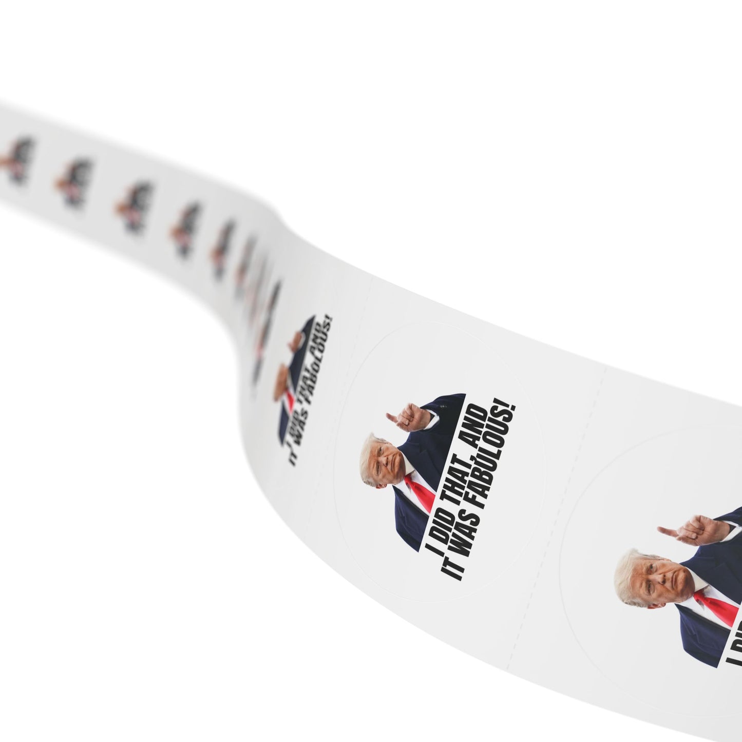 Political Round Sticker Roll - "I Did That, and It Was Fabulous!"