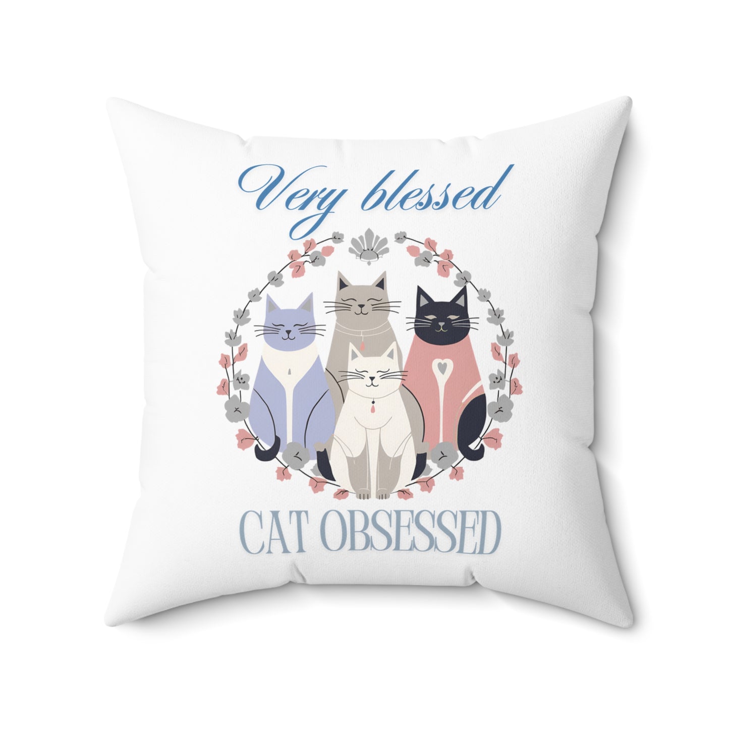 Very Blessed Cat Obsessed Spun Polyester Square Pillow