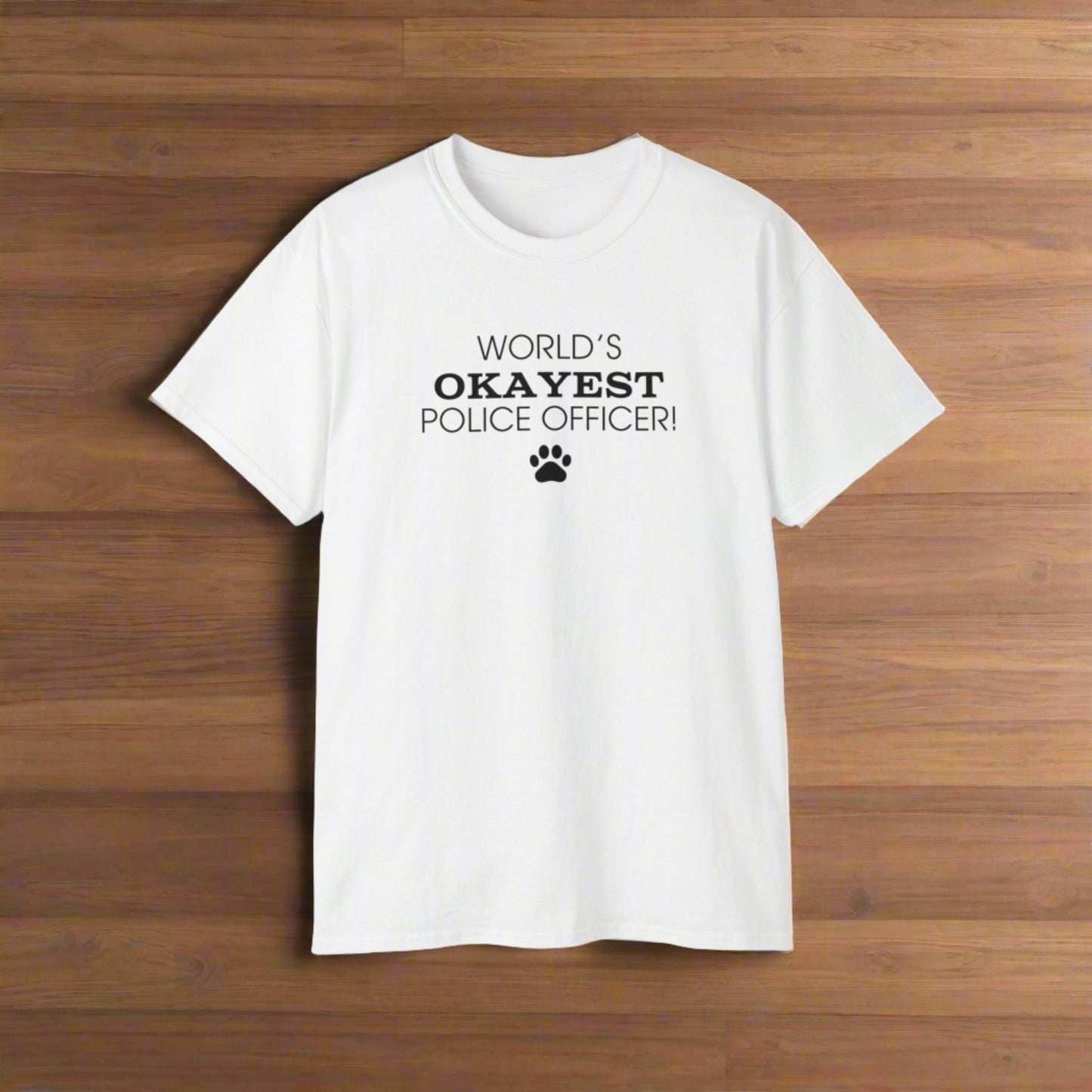 World's Okayest Police Officer Ultra Cotton Tee - T - Shirt - Epileptic Al’s Shop