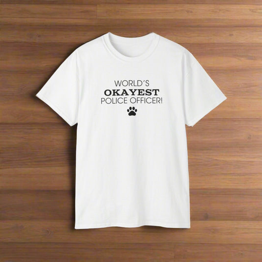 World's Okayest Police Officer Ultra Cotton Tee - T - Shirt - Epileptic Al’s Shop