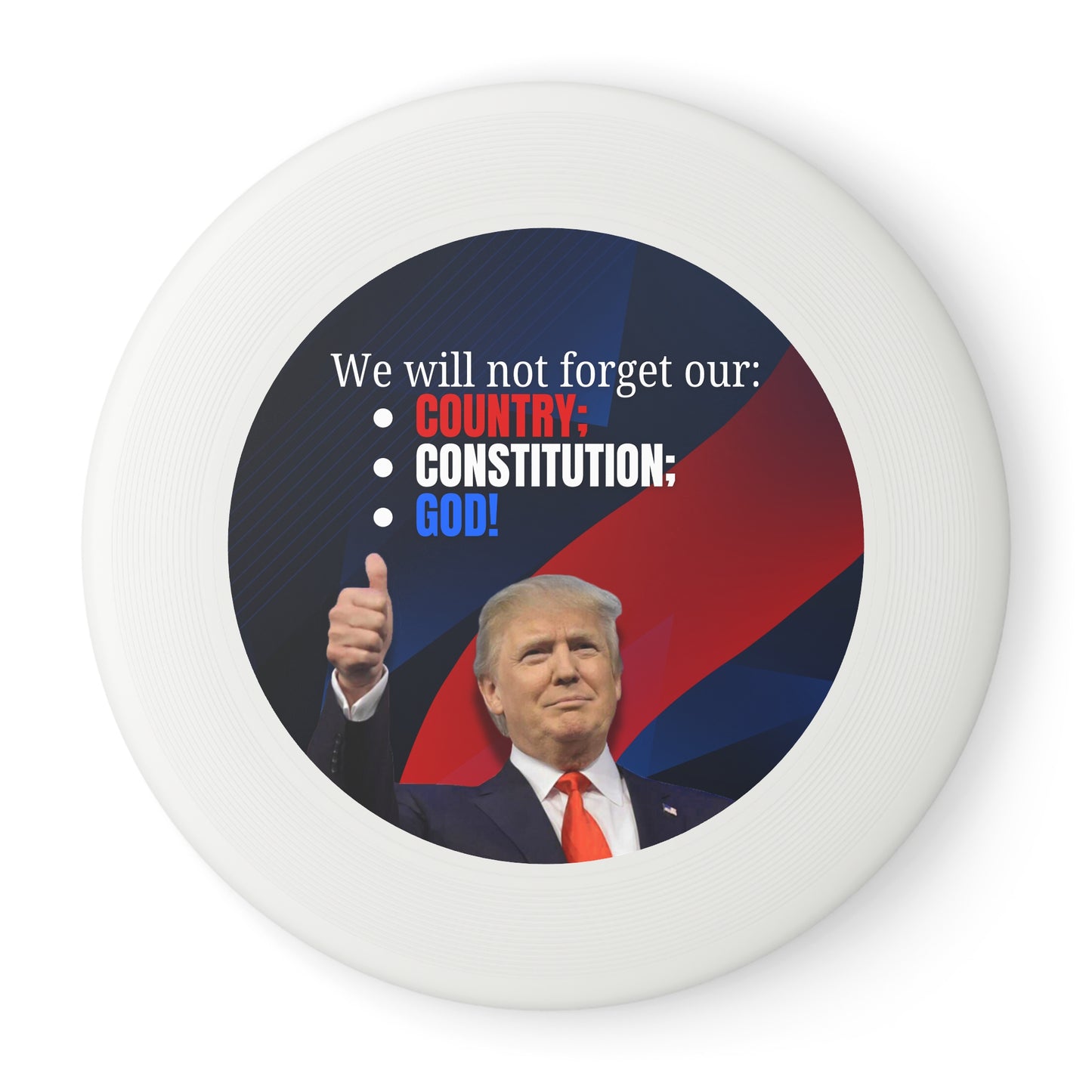 Patriotic Frisbee - "We Will Not Forget Our Country; Constitution; God!"