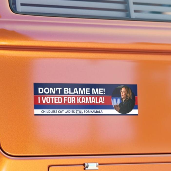 Don't Blame Me - Voted for Kamala Bumper Stickers