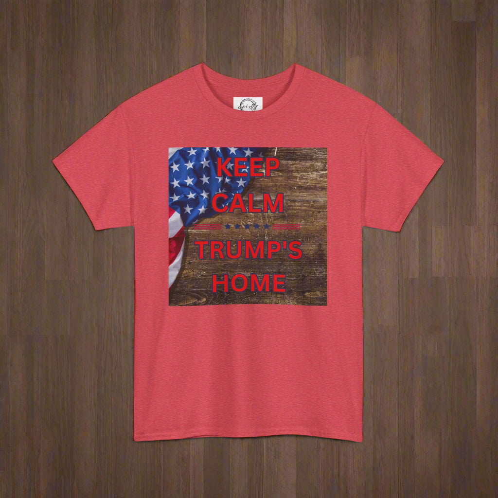 Keep Calm Trump's Home Unisex Heavy Cotton Tee