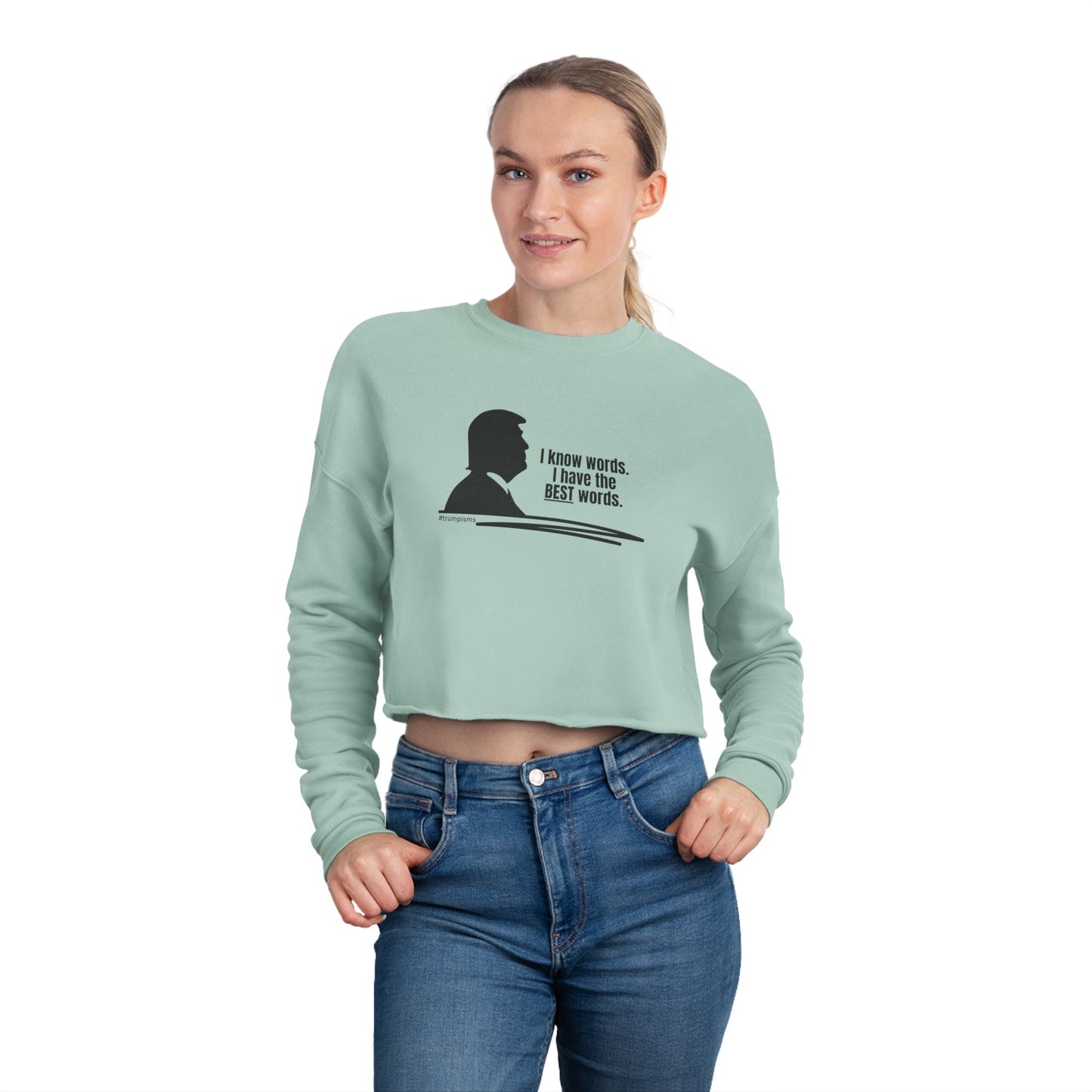 The Best Words: Trumpisms Women's Cropped Sweatshirt