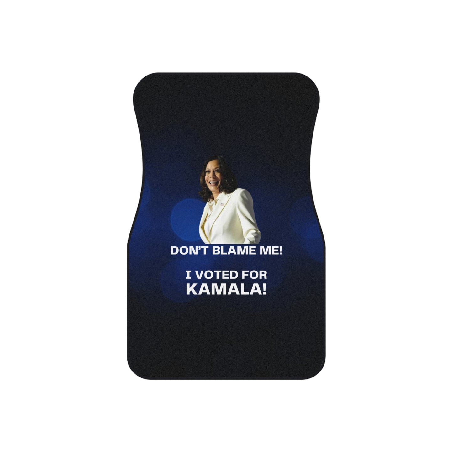 Kamala Harris Car Mats Set | Don't Blame Me! I Voted for Kamala!