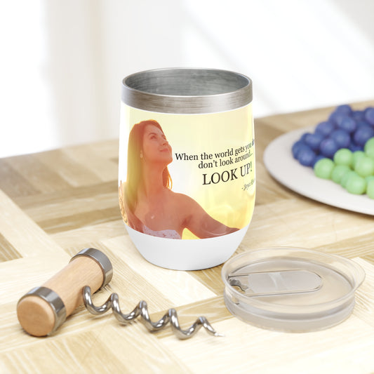 Don't Look Around - Look Up Chill Wine Tumbler