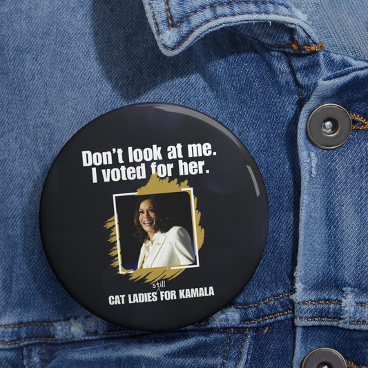 Don't Look at Me - Voted for Kamala Pin Buttons