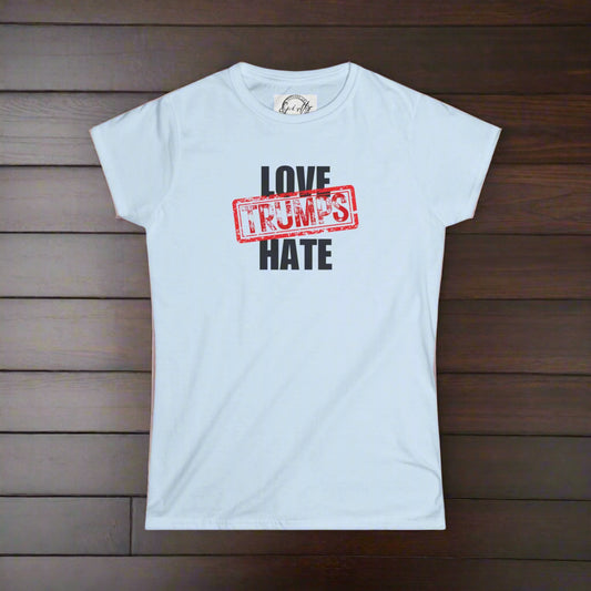 Love Trumps Hate Women's Softstyle Tee