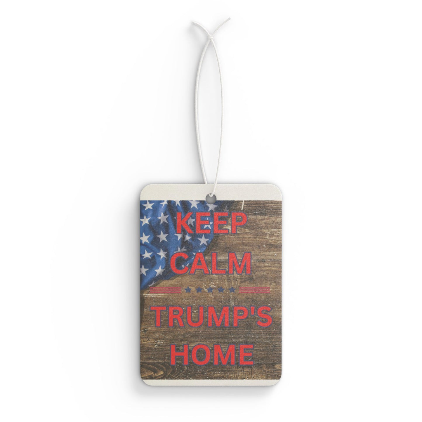 Keep Calm Trump's Home Car Air Freshener