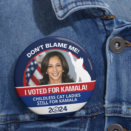 Don't Blame Me - Voted for Kamala Pin Buttons