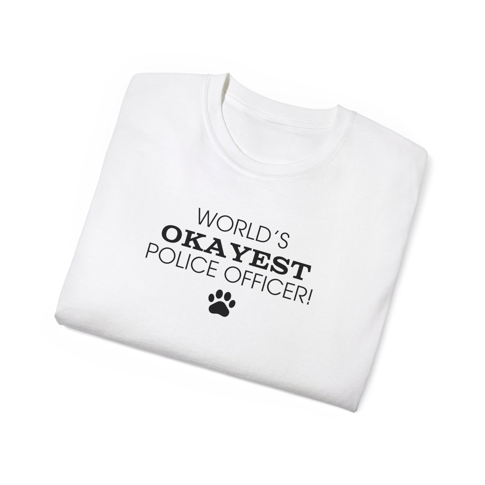 World's Okayest Police Officer Ultra Cotton Tee - T - Shirt - Epileptic Al’s Shop