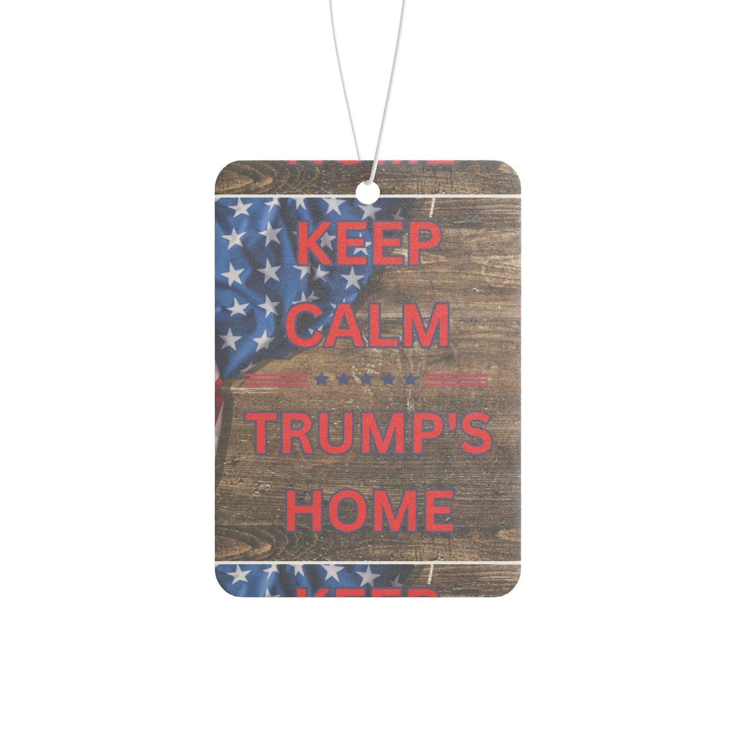 Keep Calm Trump's Home Car Air Freshener