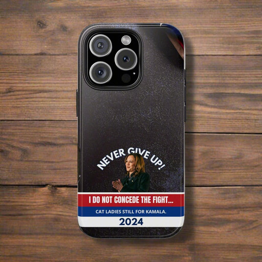 Never Give Up - Kamala Tough Phone Cases