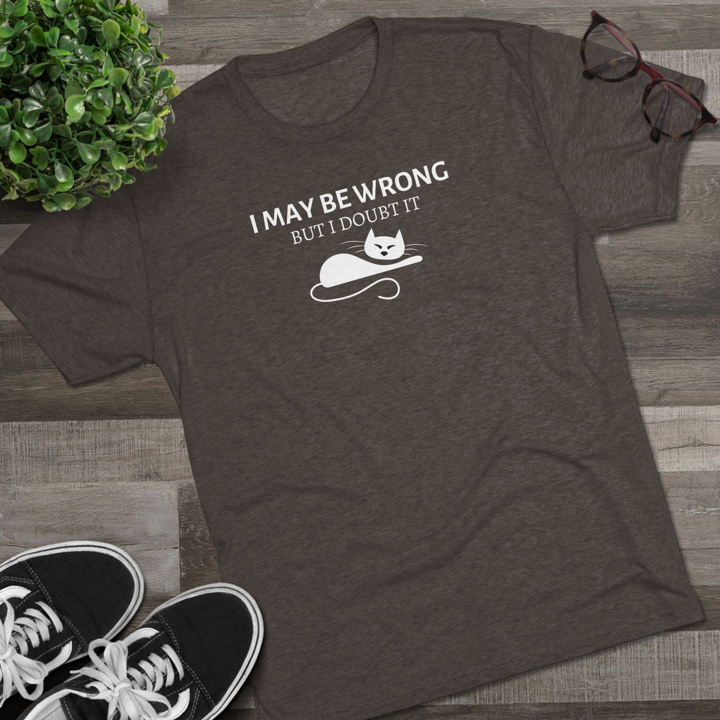 I May Be Wrong Unisex Tri - Blend Crew Tee - T - Shirt - Epileptic Al’s Shop