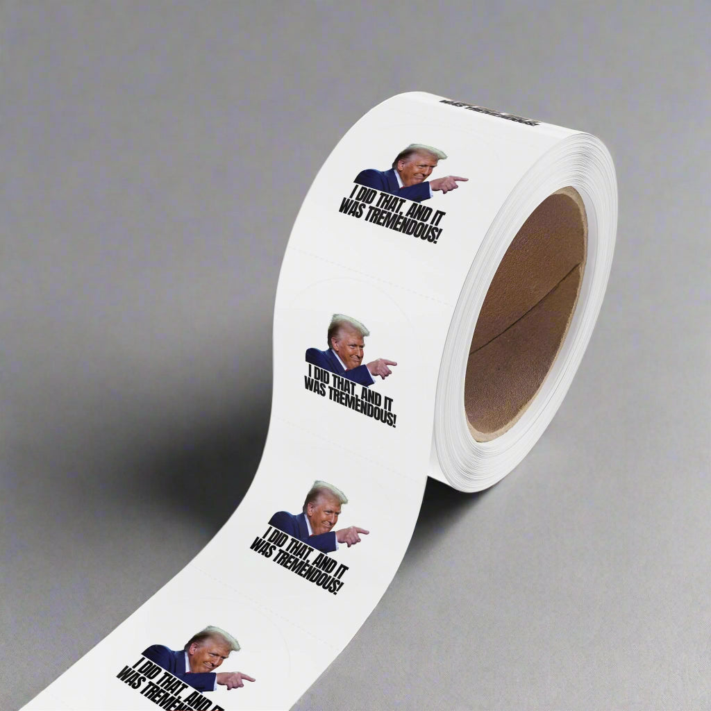 Political Round Sticker Roll - "I Did That, and It Was Tremendous!"